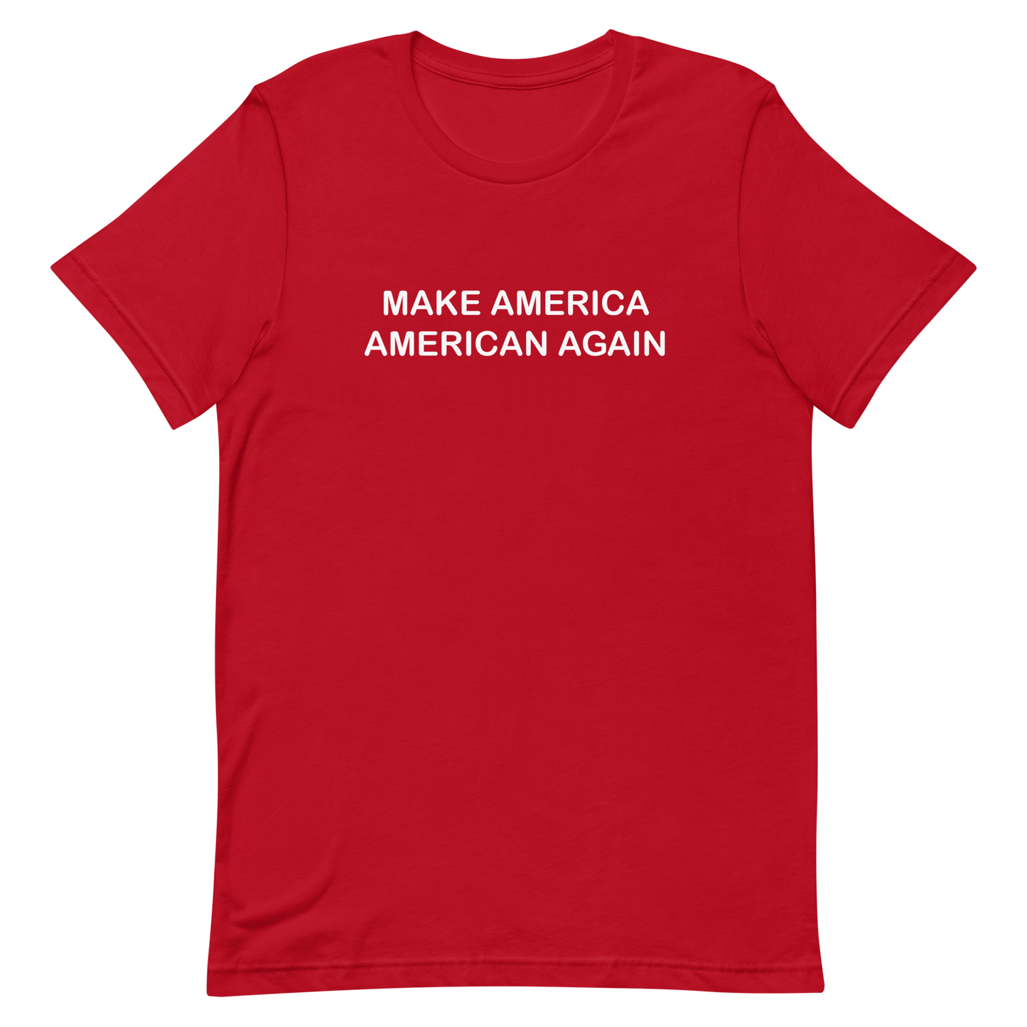 Make America American Again - 100% Cotton Tee Shirt